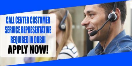 CALL CENTER CUSTOMER SERVICE REPRESENTATIVE REQUIRED IN DUBAI