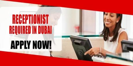 RECEPTIONIST REQUIRED IN DUBAI