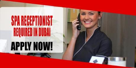 SPA RECEPTIONIST REQUIRED IN DUBAI