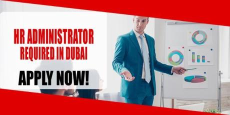 HR ADMINISTRATOR REQUIRED IN DUBAI