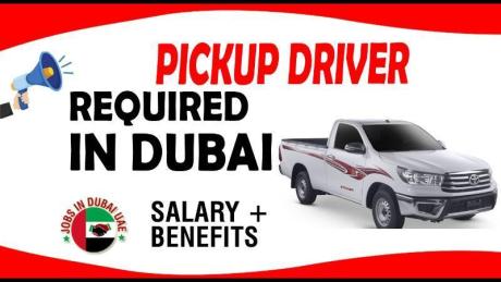 PICKUP DRIVER REQUIRED IN DUBAI