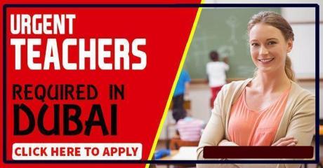 URGENT TEACHERS RQUIRED IN DUBAI