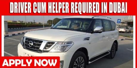 DRIVER CUM HELPER REQUIRED IN DUBAI