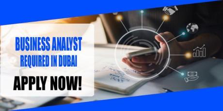 BUSINESS ANALYST REQUIRED IN DUBAI