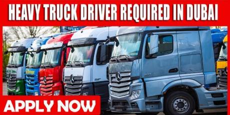 HEAVY TRUCK DRIVER REQUIRED IN DUBAI