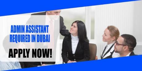 ADMIN ASSISTANT REQUIRED IN DUBAI