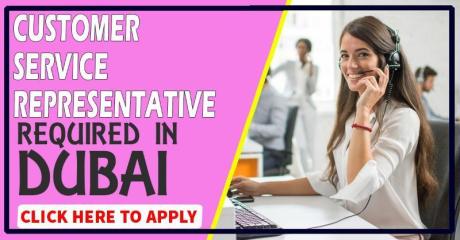 Customer Service Representative Required in Dubai