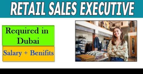 Retail Sales Executive Required in Dubai
