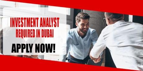 INVESTMENT ANALYST REQUIRED IN DUBAI