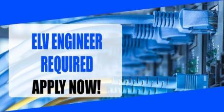 ELV ENGINEER REQUIRED IN DUBAI