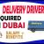 Delivery Driver Required in Dubai