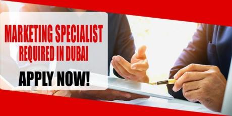 MARKETING SPECIALIST REQUIRED IN DUBAI