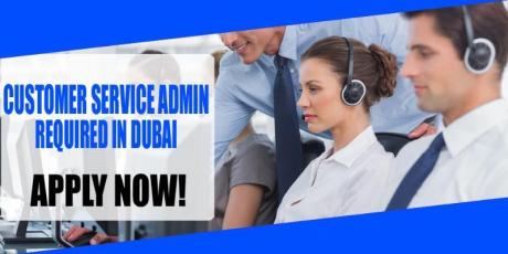 CUSTOMER SERVICE ADMIN REQUIRED IN DUBAI