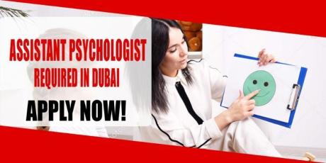 ASSISTANT PSYCHOLOGIST REQUIRED IN DUBAI