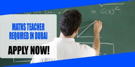 MATH TEACHER REQUIRED IN DUBAI