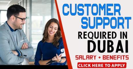 CUSTOMER SUPPORT REQUIRED IN DUBAI