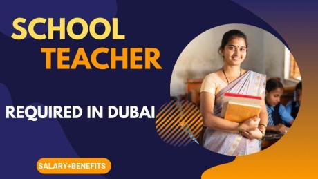 School Teacher Required in Dubai