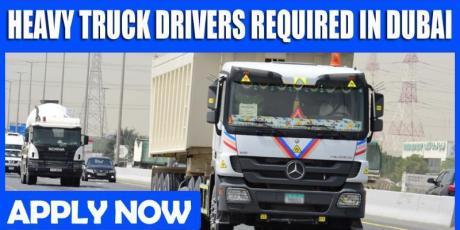 HEAVY TRUCK DRIVERS REQUIRED IN DUBAI