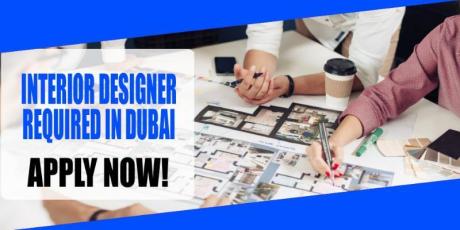 INTERIOR DESIGNER REQUIRED IN DUBAI