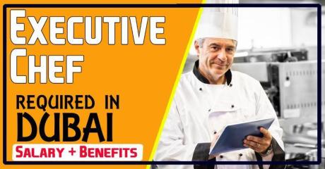 Executive Chef Required in Dubai