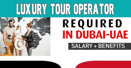 Luxury Tour Operator Required in Dubai