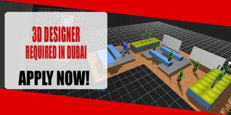 3D DESIGNER REQUIRED IN DUBAI