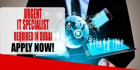 URGENT IT SPECIALIST REQUIRED IN DUBAI