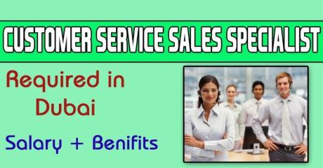 Customer Service Sales Specialist Required in Dubai