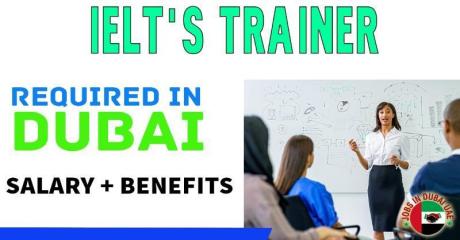 IELT'S Trainer Required in Dubai -
