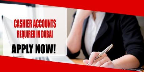 CASHIER ACCOUNTS REQUIRED IN DUBAI
